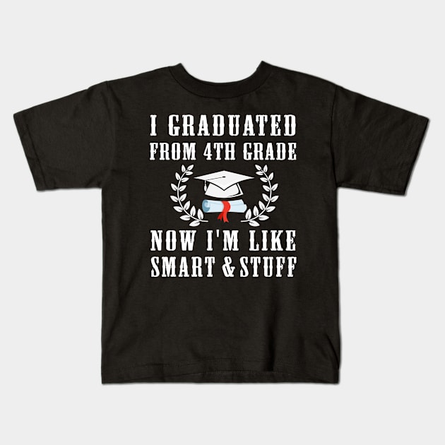 I Graduated 4Th Grade Now I'm Like Smart And Stuff Kids T-Shirt by BuzzTeeStore